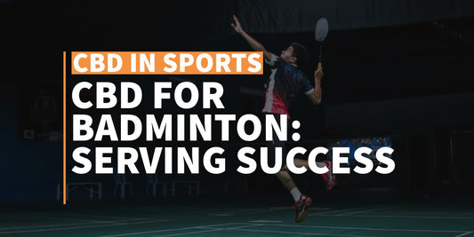 CBD FOR BADMINTON SERVING SUCCESS