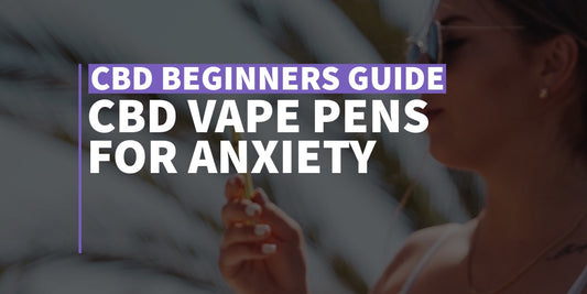 CBD Vape Pens For Anxiety
