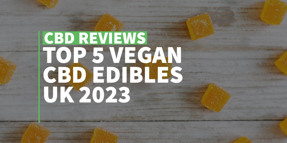 TOP 5 Vegan CBD Edibles UK 2023